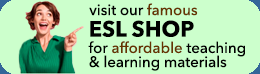 Visit our ESL Shop for affordable teaching and learning materials